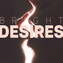 BRIGHT DESIRES