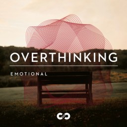 Emotional: Overthinking