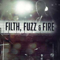 Filth, Fuzz & Fire