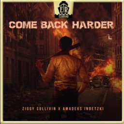 Come Back Harder - Ziggy Sullivin x Amadeus Indetzki