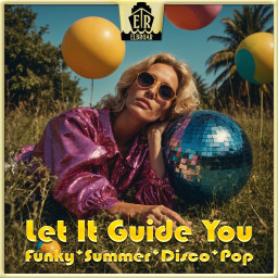 Let It Guide You - Funky Summer Disco Pop