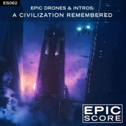 Epic Drones & Intros: A Civilization Remembered