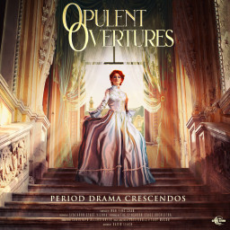 Opulent Overtures - Period Drama Crescendos