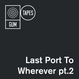 Last Port To Wherever  Pt.2