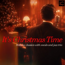 It’s Christmas Time: Holiday classics with vocals and jazz trio