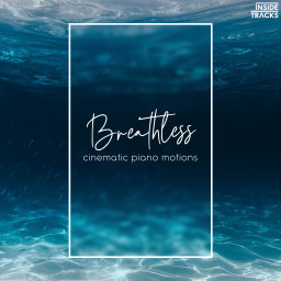 BREATHLESS: Cinematic Piano Motions