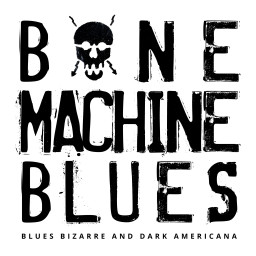 Bone Machine Blues-Blues Bizarre And Dark Americ