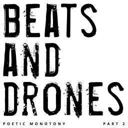 Beats And Drones - Poetic Monotony Part 2