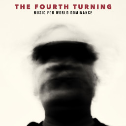 The Fourth Turning - Music For World Dominance