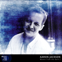 Aaron Jackson - Woven From The Dark 2 - Music For Film