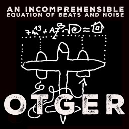 OTGER - An Incomprehensible Equation Of Beats And Noise