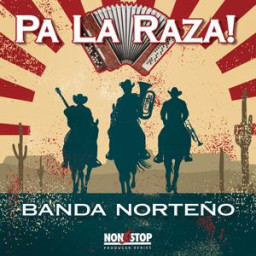 Pa La Raza! - Banda Norteno