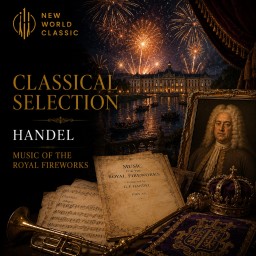 Classical Selection - Handel Music of the Royal Fireworks