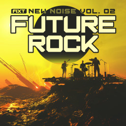 FiXT: New Noise Vol. 2 (Future Rock)