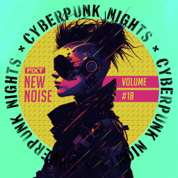 FiXT: New Noise Vol. 18 (Cyberpunk Nights)