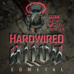 FiXT: New Noise Vol. 25 (Hardwired Alloy - EDMetal)