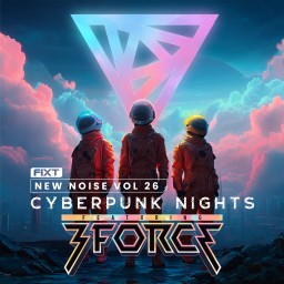 FiXT: New Noise Vol. 26 (Cyberpunk Nights - 3FORCE)