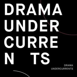 Drama Undercurrents