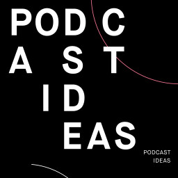 Podcast: Ideas