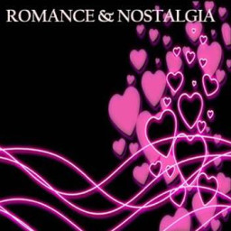 ROMANCE &  NOSTALGIA