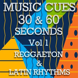 MUSIC CUES 30 & 60 SECONDS Vol 1 - REGGAETON & LATIN RHYTHMS