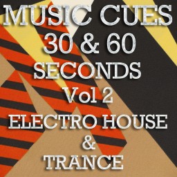 MUSIC CUES 30 & 60 SECONDS Vol 2 - ELECTRO HOUSE & TRANCE