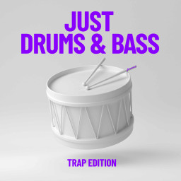 Just Drums & Bass: Trap Edition
