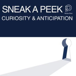Sneak A Peek - Curiosity & Anticipation