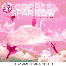 Corpse Sparrow - Rural Noir