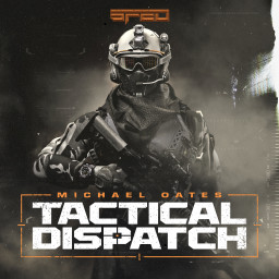 Tactical Dispatch - Michael Oates