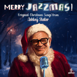 MERRY JAZZMAS! - Original Christmas Songs From Ashley Slater