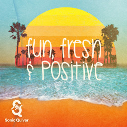 Fun, Fresh & Positive