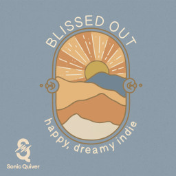 Blissed Out - Happy, Dreamy Indie
