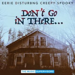 Don't Go In There (Creepy & Eerie)