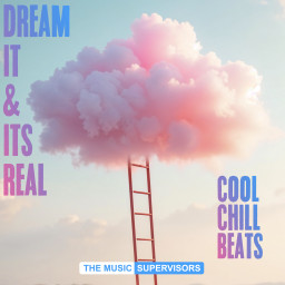 Dream It & It's Real (Cool Chill Beats)