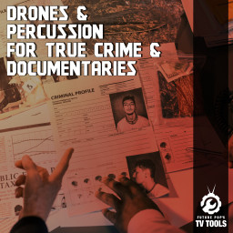 Drones & Percussion for True Crime & Documentaries