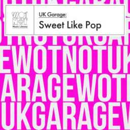 UK Garage: Sweet Like Pop