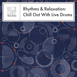 Rhythms & Relaxation: Chill Out With Live Drums