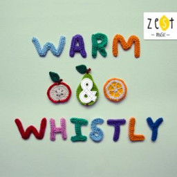 Warm & Whistly